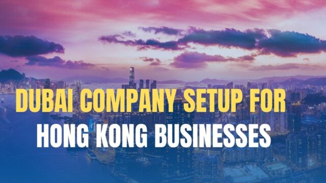 Dubai-company-setup-for-Hong-Kong-businesses-2